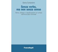 Senza verbo, ma non senza senso. Storia, sintassi e classificazione sul campo dell'enunciato nominale (Varia)