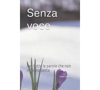 Senza voce: Per tutte le parole che non mi sono detta