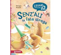 Senz'ali. La fata strega. Ediz. illustrata (Leggo io in minuscolo)