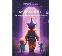 Senzanome e il magico viaggio nei 22 Regni Arcani