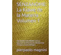 SENZANOME: La Kiawe de la Materia - Volumen 1: AKKADEMIA SENZANOME El Diario Operativo de la Revelación: Mecánica del Principio y Estasis Biológica