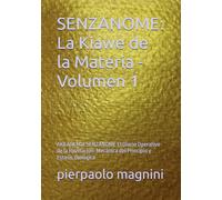SENZANOME: La Kiawe de la Materia - Volumen 1: AKKADEMIA SENZANOME El Diario Operativo de la Revelación: Mecánica del Principio y Estasis Biológica