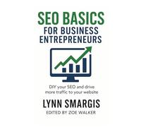 SEO Basics for Business Entrepreneurs: DIY your SEO and drive more traffic to your website