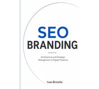 SEO BRANDING: Architecture and Strategic Management of Digital Presence