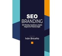 SEO Branding: Arquitectura y gestión integral de la presencia digital