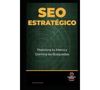 SEO Estratégico: Posiciona tu Marca y Domina las Búsquedas