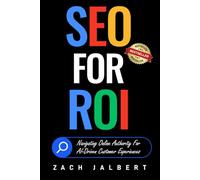 SEO for ROI: Navigating Online Authority For AI-Driven Customer Experiences