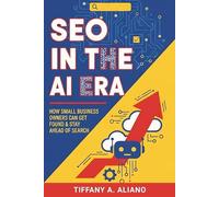 SEO in the AI Era: How Small Business Owners Can Get Found & Stay Ahead of Search