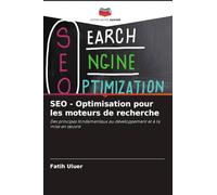 SEO - Optimisation pour les moteurs de recherche: Des principes fondamentaux au développement et à la mise en ¿uvre