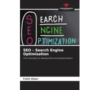 SEO - Search Engine Optimisation: From the basics to development and implementation