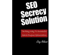 SEO Secrecy Solution: The Easy Way To Successful Search Engine Optimization