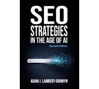 SEO Strategies in the Age of AI: Second Edition
