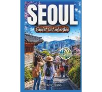 Seoul Bucket List Adventure: A Full Color South Korea Travel Guide (Stacy Tiggs Bucket List Guides)