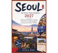 Seoul for First-Time Visitors 2027: Easy Itineraries · Best Neighborhoods · Street Food K-Culture Attractions · Subway Tips · Budget Guide Palaces · ... Day Trips · Hangul Basics (First Trip Guides)