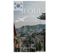 SEOUL GUIDA DI VIAGGIO 2025-2026