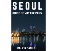 Séoul Guide De Voyage 2025 (Calvin Guide)