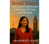 Seoul Mates: From a Small Town to Seoul-A Journey of Love and Identity (The Storyteller’s Shelf)