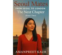 Seoul Mates: From Seoul to London - The Next Chapter (Part Two): A Journey of Love and Identity (Seoul Mates Trilogy)