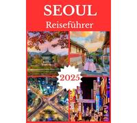 SEOUL REISEFÜHRER 2025