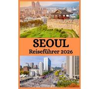 SEOUL REISEFÜHRER 2026