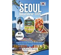 Seoul Reiseführer 2026: Entdecken Sie die Top-Attraktionen, die lokale Küche und unvergessliche Erlebnisse in Südkoreas dynamischer Hauptstadt.