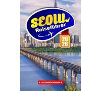 Seoul Reiseführer 2026: Entdecken Sie futuristische Skylines, alte Paläste und trendige Viertel in Südkoreas Hauptstadt