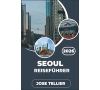 Seoul Reiseführer 2026: Erkunden Sie Stadtviertel, modernistische Tempel, Garküchen und stille Schönheit.