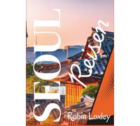 Seoul reiseführer 2026 (Süd korea): Spazieren, wandern und erkunden Sie Paläste und Straßenmärkte - Eine Seoul-Tour durch Süd korea mit Touren-App, Routen und Reisen mit Insider-Tipps