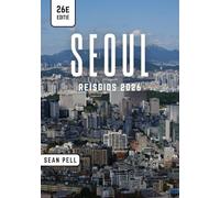 SEOUL REISGIDS 2026: Seoul Ontgrendeld: Natuur, Cultuur en Stadsgeheimen Eenvoudig Ingewikkeld