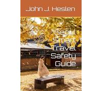 Seoul Smart Travel Safety Guide: Local Insights, Informed Strategies, and Real-world Risk Prevention (AllSourceTravel.com - Smart Travel Safety Guides)