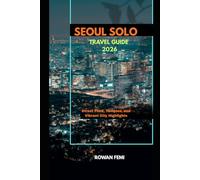 SEOUL SOLO TRAVEL GUIDE 2026: Street Food, Temples, and Vibrant City Highlights (Around the World Travel Guides)