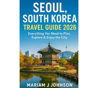 Seoul, South Korea Travel Guide 2026: Seoul, South Korea Travel Guide 2026