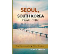SEOUL, SOUTH KOREA TRAVEL GUIDE: Discover the city’s Top Landmark and Hidden Gems