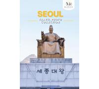 Seoul, South Korea Travel Photo Collection: A Photo Book of the Most Beautiful Attractions and Places to Explore (Full-Color)