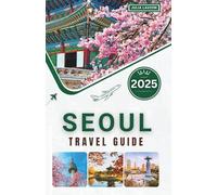 Seoul Travel Guide 2025