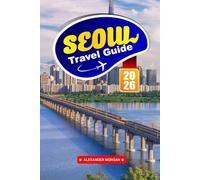 Seoul Travel Guide 2026: Discover Futuristic Skylines, Ancient Palaces, and Trendy Neighborhoods in South Korea’s Capital