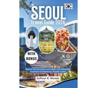 Seoul Travel Guide 2026: Discover Top Attractions, Local Cuisine, and Unforgettable Experiences in South Korea's Dynamic Capital