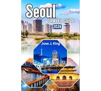 Seoul Travel Guide 2026: Exploring the "Hallyu" Pilgrimage, the High-Tech "Mirror" of the Future in the Miracle on the Han (Hangang)
