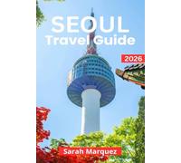 Seoul Travel Guide 2026: Insider Tips on Must-See Attractions, Local Experiences, Places to Stay, & How to Save