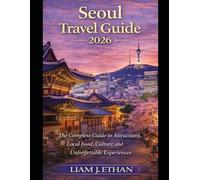 Seoul Travel Guide 2026: The Complete Guide to Attractions, Local Food, Culture, and Unforgettable Experiences