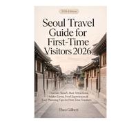Seoul Travel guide for first time Visitors 2026: Discover Seoul’s Best Attractions, Hidden Gems, Food Experiences & Easy Planning Tips for First-Time Travelers