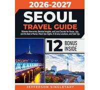 Seoul Travel Guide: Ultimate Itineraries, Detailed Inisghts, and Local Secrets for Busan, Jeju, and the Best of Korea | Must-See Sights, K-Drama Locations, and Food Tips