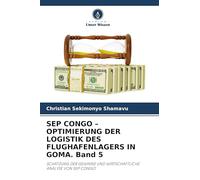 SEP CONGO - OPTIMIERUNG DER LOGISTIK DES FLUGHAFENLAGERS IN GOMA. Band 5: SCHÄTZUNG DER GEWINNE UND WIRTSCHAFTLICHE ANALYSE VON SEP CONGO
