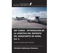 SEP CONGO - OPTIMIZACIÓN DE LA LOGÍSTICA DEL DEPÓSITO DEL AEROPUERTO DE GOMA. Vol. 4: DISEÑO DE INTERVENCIONES PRIORITARIAS
