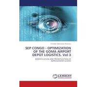 SEP CONGO - OPTIMIZATION OF THE GOMA AIRPORT DEPOT LOGISTICS. Vol 3: IDENTIFICATION AND PRIORITIZATION OF IMPROVEMENT LEVERS