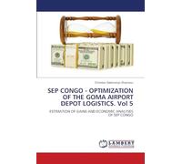 SEP CONGO - OPTIMIZATION OF THE GOMA AIRPORT DEPOT LOGISTICS. Vol 5: ESTIMATION OF GAINS AND ECONOMIC ANALYSES OF SEP CONGO