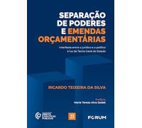 Separação de poderes e emendas orçamentárias: interfaces entre o jurídico e o político à luz da Teoria Geral do Estado