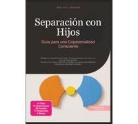 Separación con Hijos: Guía para una Coparentalidad Consciente (Familia)