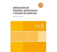 Separación de poderes, democracia y Estado de Derecho (Monografías)