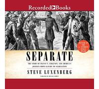Separado: La historia de Plessy V. Ferguson y el viaje de Estados Unidos de la esclavitud a la segregación